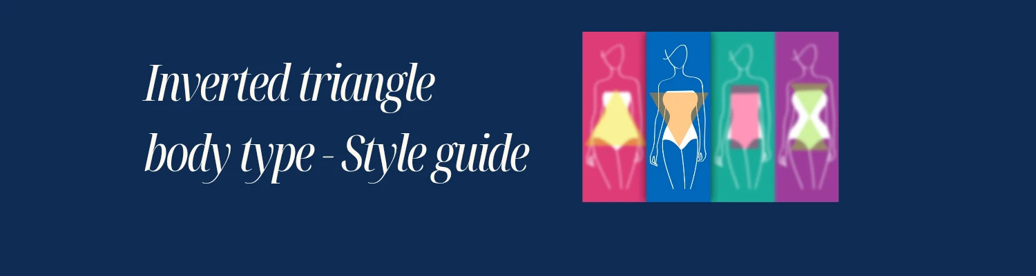 How to style an inverted triangle body type