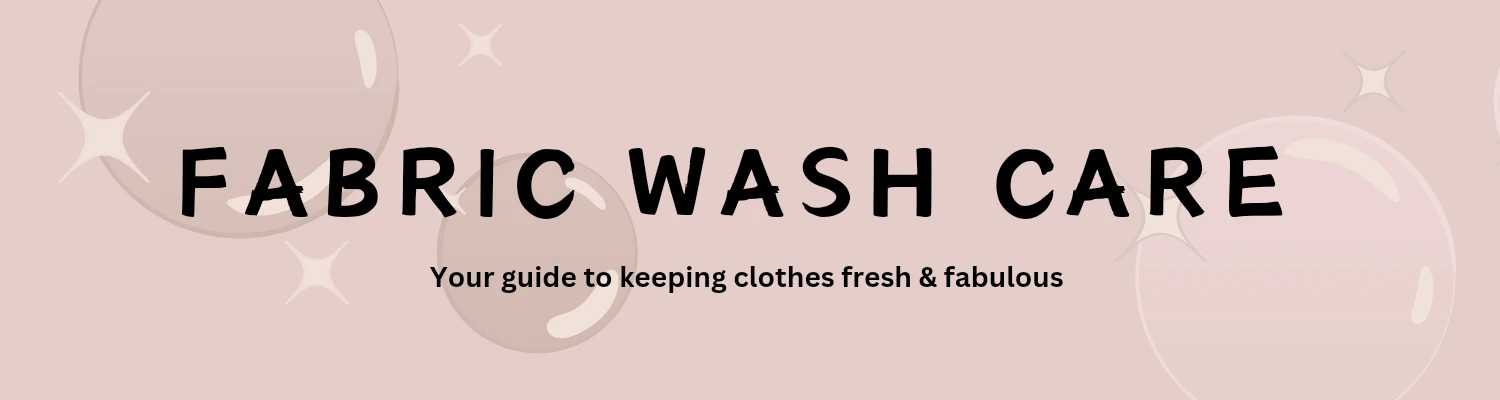 Fabric Wash Care