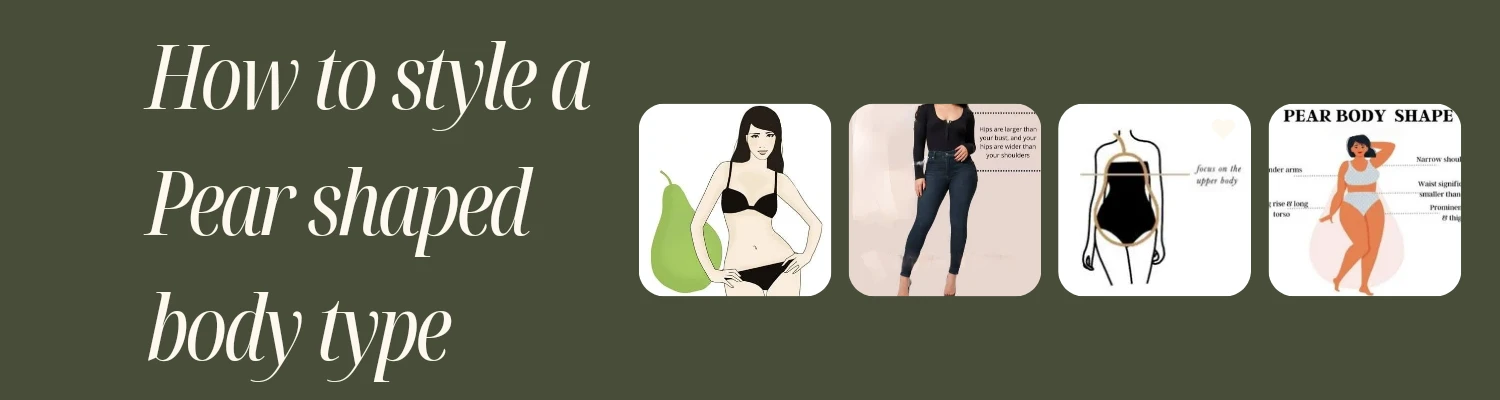 How to style a Pear/Triangle body shape