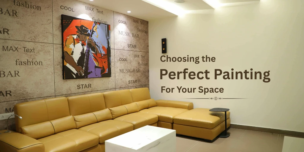Choosing the Perfect Painting for Your Space