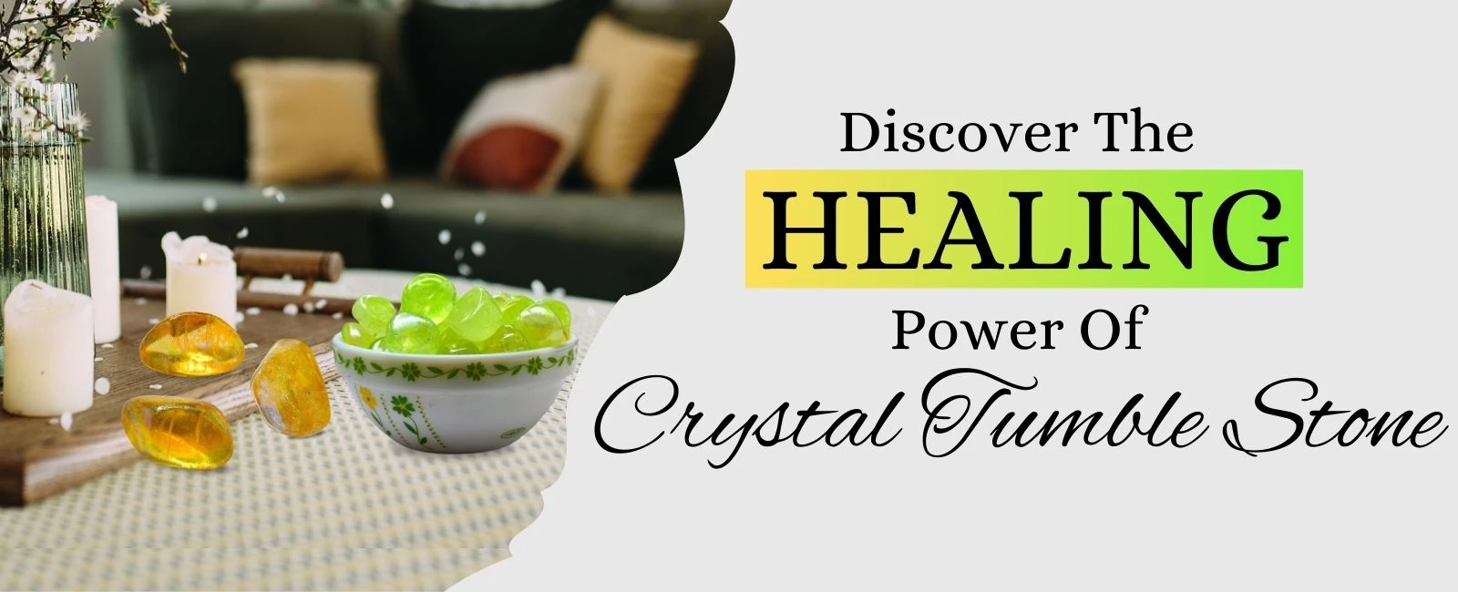 Crystal Tumble Stones: Beautiful Decor and Powerful Energy Tools