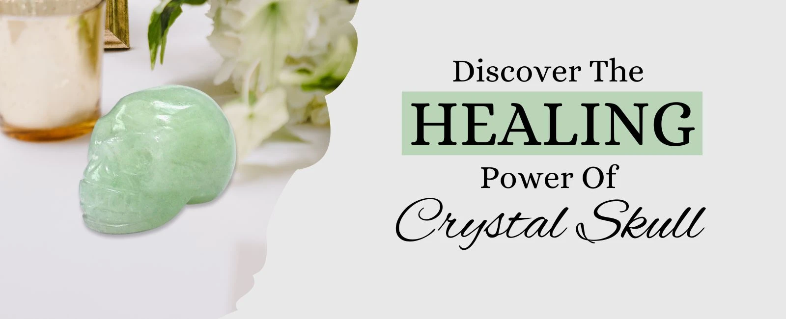 The Healing Properties of Crystal Skulls: Myths and Truths