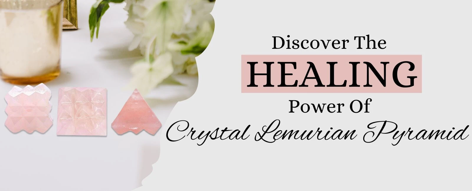 Unlock the Power of Lemurian Crystal Pyramids: Ancient Tools for Healing & Spiritual Growth