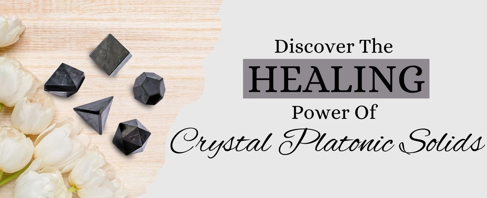 The Magic of Crystal Platonic Solids: Balancing Energies in Your Space