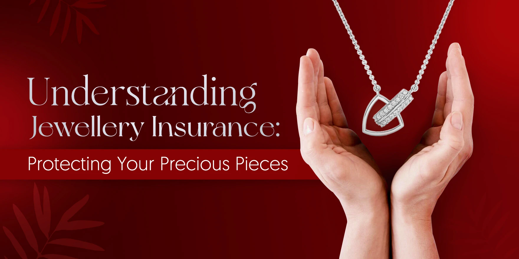 Understanding Jewellery Insurance: Protecting Your Precious Pieces