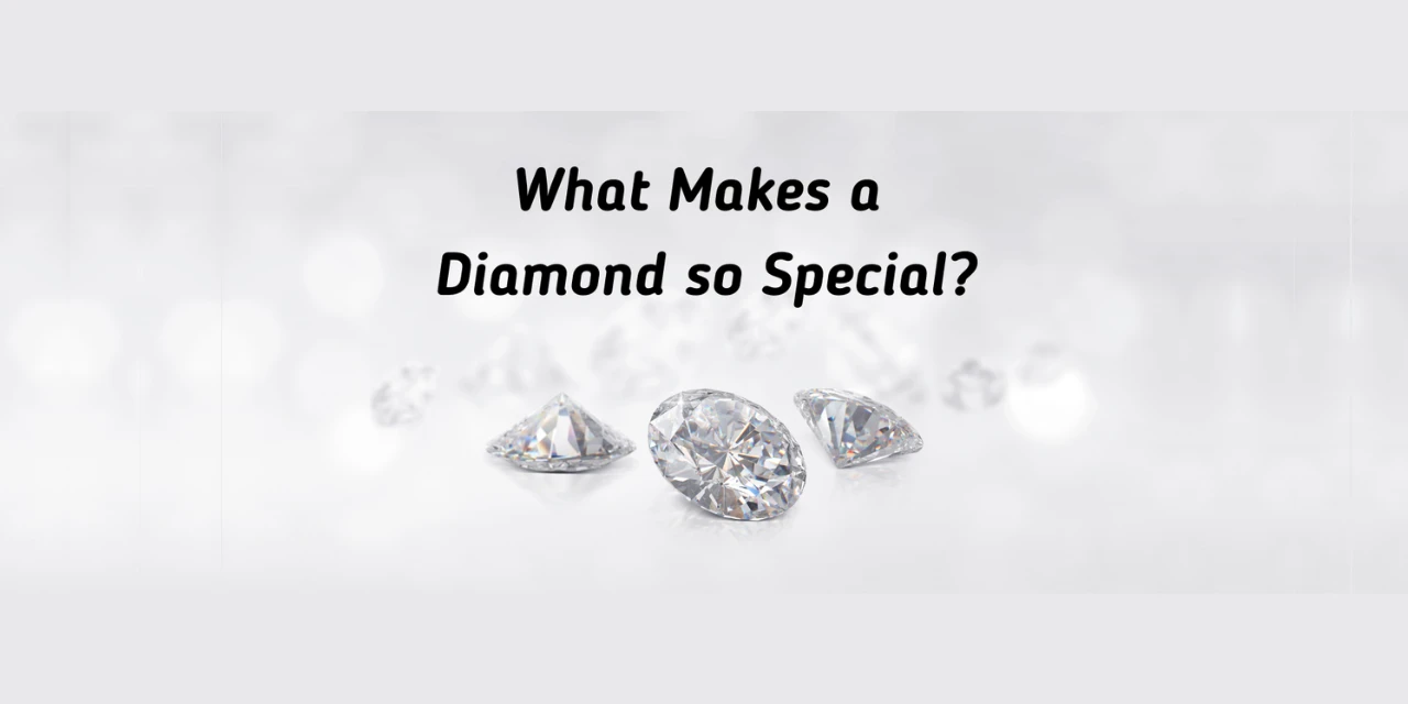 What Makes a Diamond So Special?