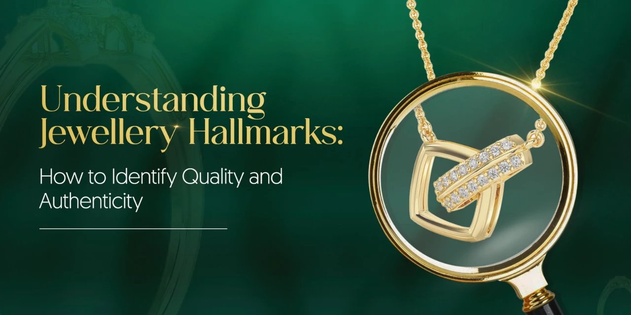 Understanding Jewellery Hallmarks: How to Identify Quality and Authenticity