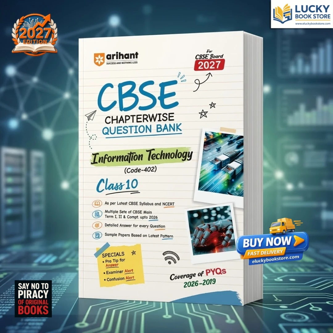 Class 10 CBSE Information Technology Chapterwise Question Bank with PYQs & Sample Papers | 2026 Edition | Arihant