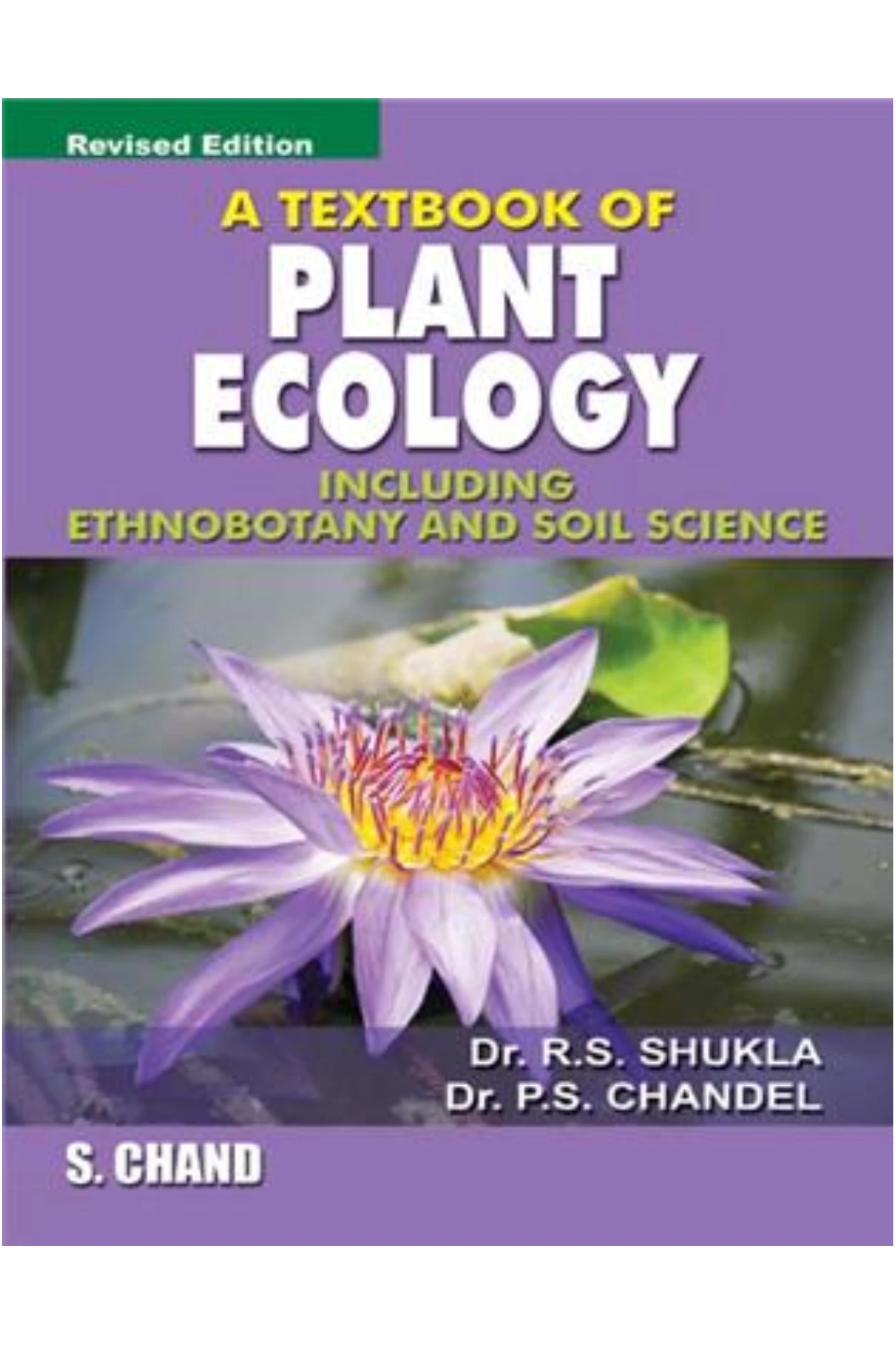 A Textbook of Plant Ecology(Including Ethnobotany& Soil Science) by P S Chandel & R S Shukla| S.chand