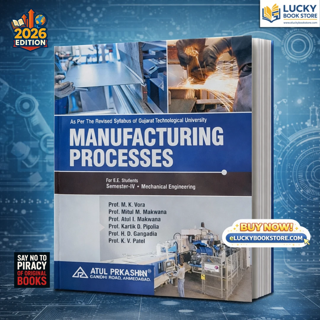 4th Sem BE Manufacturing Processes 2026 Edition by MK Vora, Mitul Makwana | Atul Prakashan