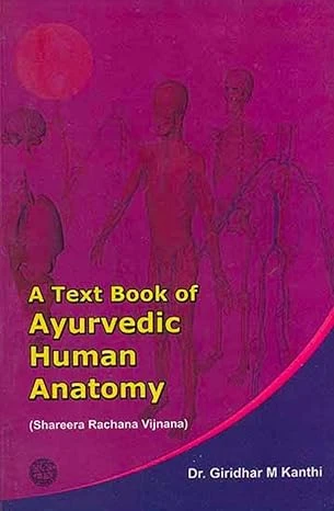 A Text Book Of Ayurvedic Human Anatomy Shareera Rachana Vijnana by Giridhar Kanthi | Chaukhamba Orientalia