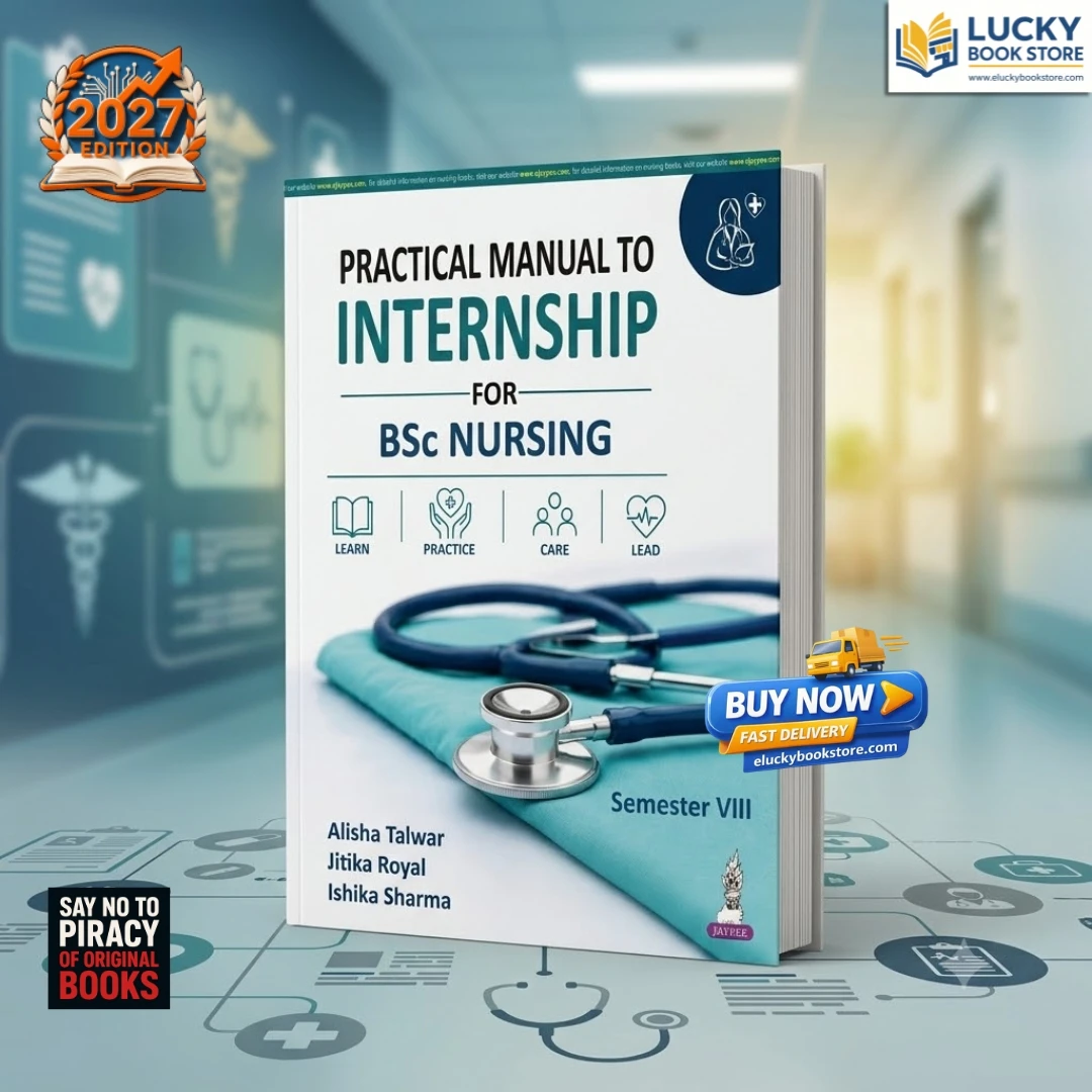 Practical Manual to Internship for BSc Nursing | 7th Sem | Alisha Talwar, Jitika Royal, Ishika Sharma | 2026 Edition | Jaypee