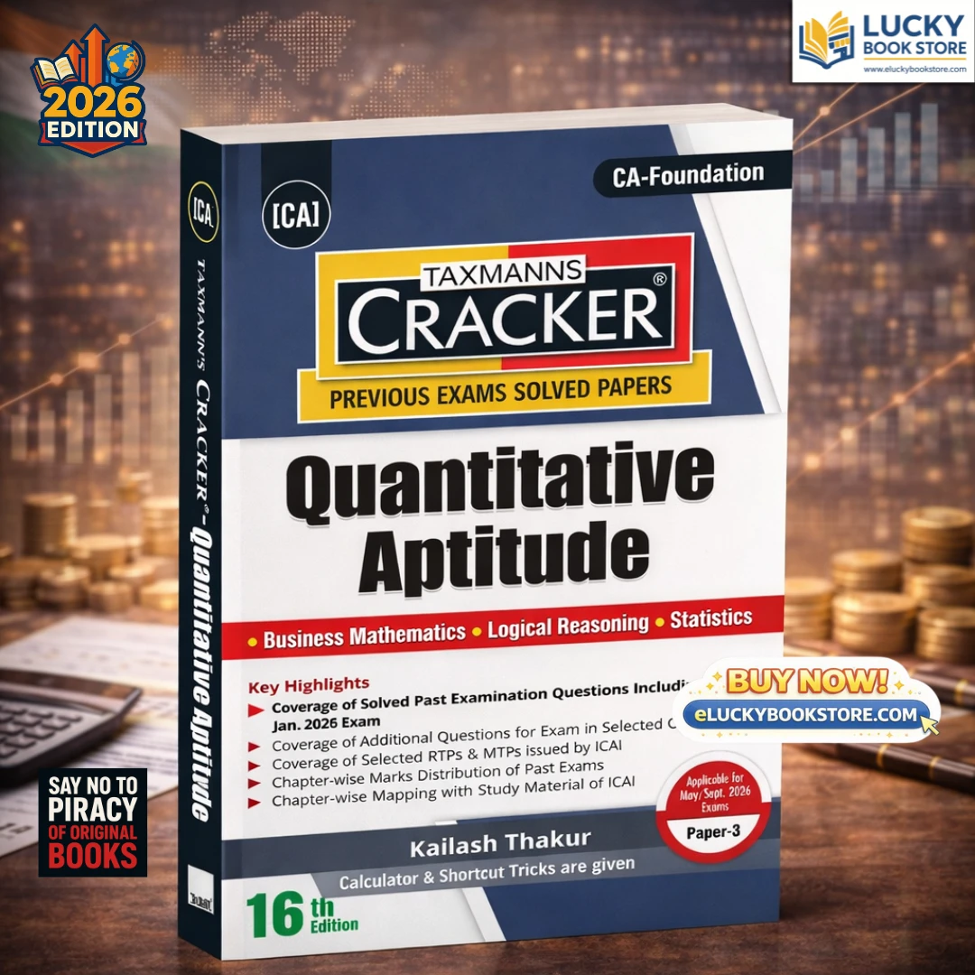 CA Foundation Cracker(Previous Exams Solved Papers) Quantitative Aptitude (Maths, LR & Stats) By Kailash Thakur for May/Sept 2026 | Taxmann
