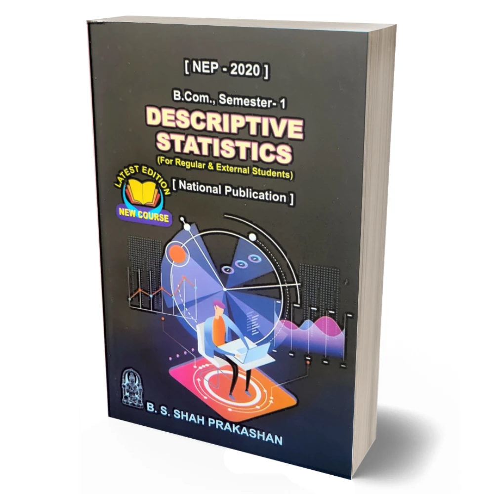 Fy B.com Sem-1 Descriptive Statistics by BS Shah