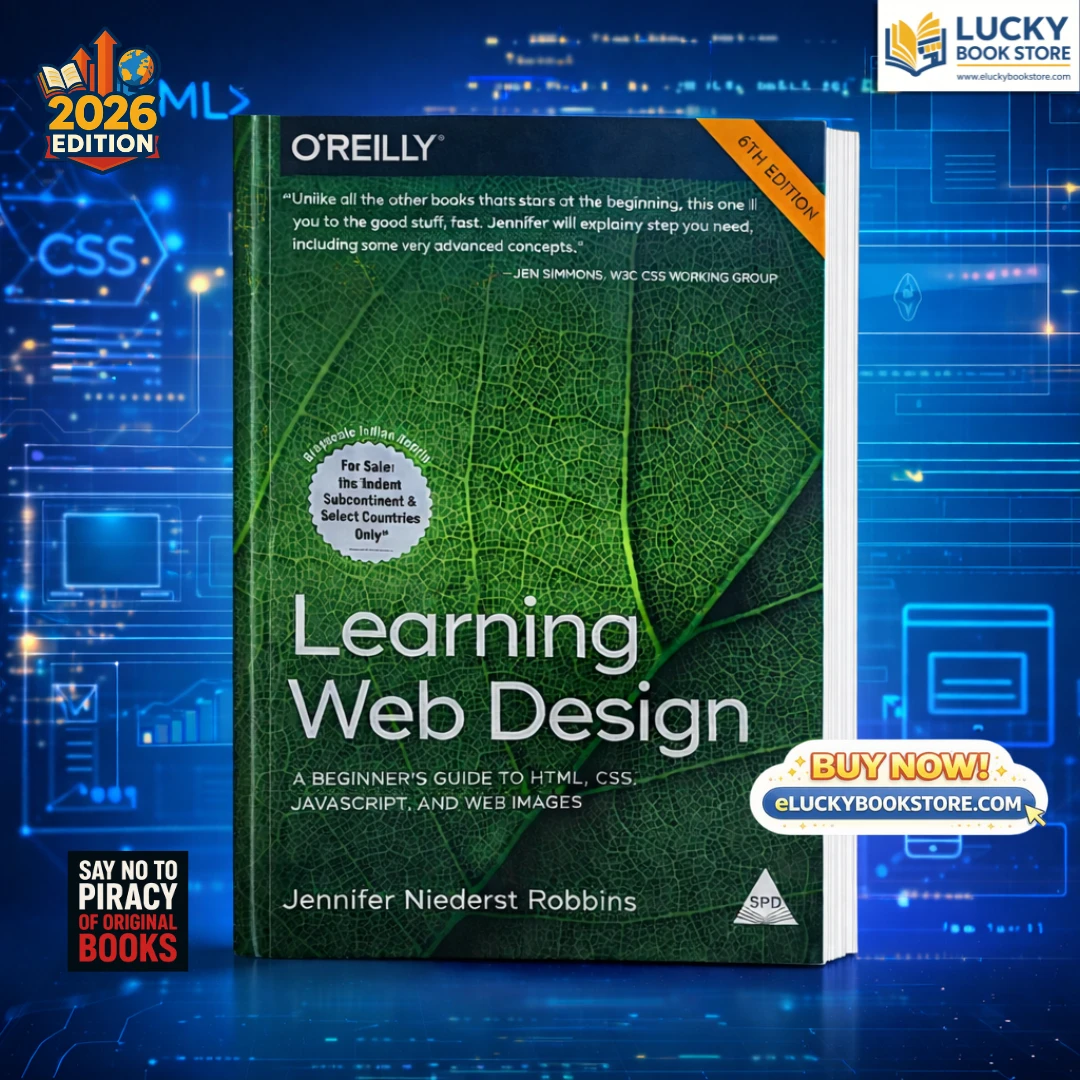 Learning Web Design A Beginner's Guide to HTML, CSS, JavaScript, and Web Images By Jennifer Niederst Robbins 6th Edition | Full Colour Edition | Shroff/O'Reilly
