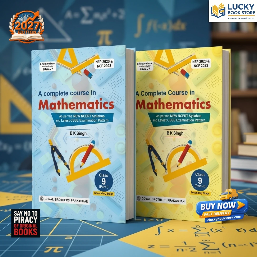 Class 9 CBSE A Complete Course in Mathematics | Part 1 & 2 | B K Singh | 2026 Edition | Goyal Brothers Prakashan