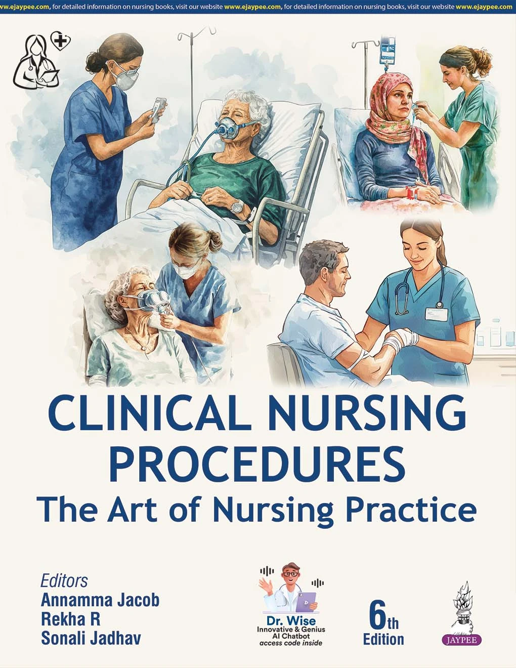 Clinical Nursing Procedures: The Art of Nursing Practise 6th Edition 2025 by Annamma Jacob | Jaypee
