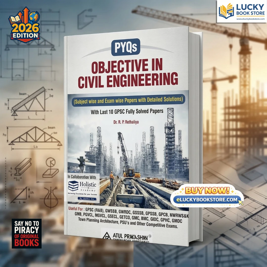 PYQs Objective in Civil Engineering usefull for GPSC, GWSSB, GSSSB and other competitive Exams | 10 Years GPSC Fully Solved Papers | Dr. RP Rethaliya | 2026 Edition | Atul Prakashan