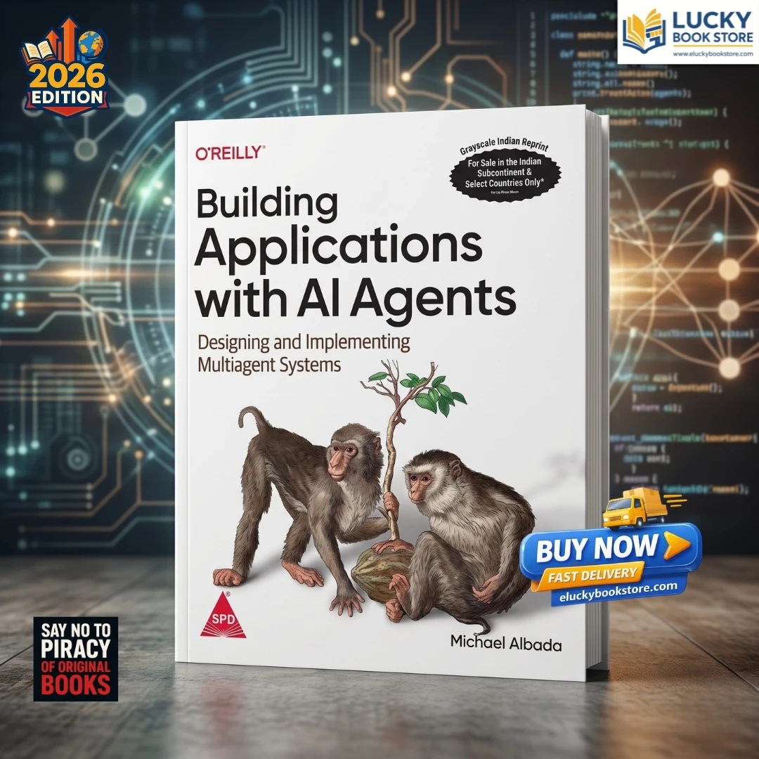 Building Applications with AI Agents Designing and Implementing Multiagent Systems | Michael Albada | Shroff/O'Reilly